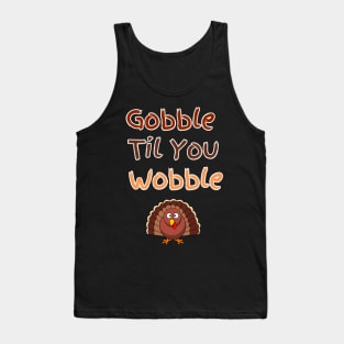 Gooble til You Wobble Thanksgiving Design Tank Top